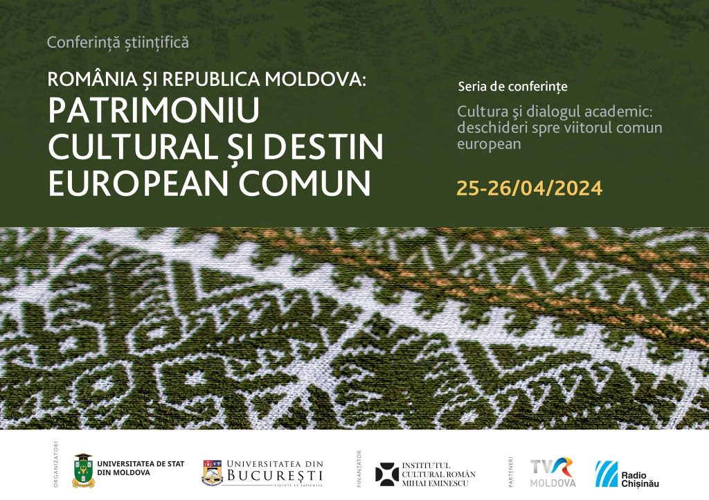 Conferința științifică „România-Republica Moldova: Patrimoniu cultural și destin european comun”