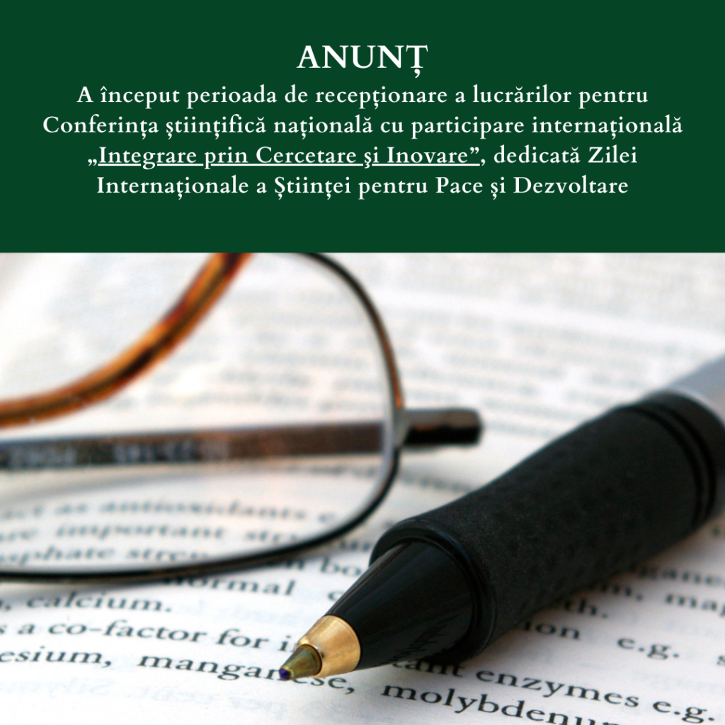 A început perioada de recepționare a lucrărilor pentru Conferința științifică națională cu participare internațională „Integrare prin Cercetare şi Inovare”, dedicată Zilei Internaționale a Științei pentru Pace și Dezvoltare