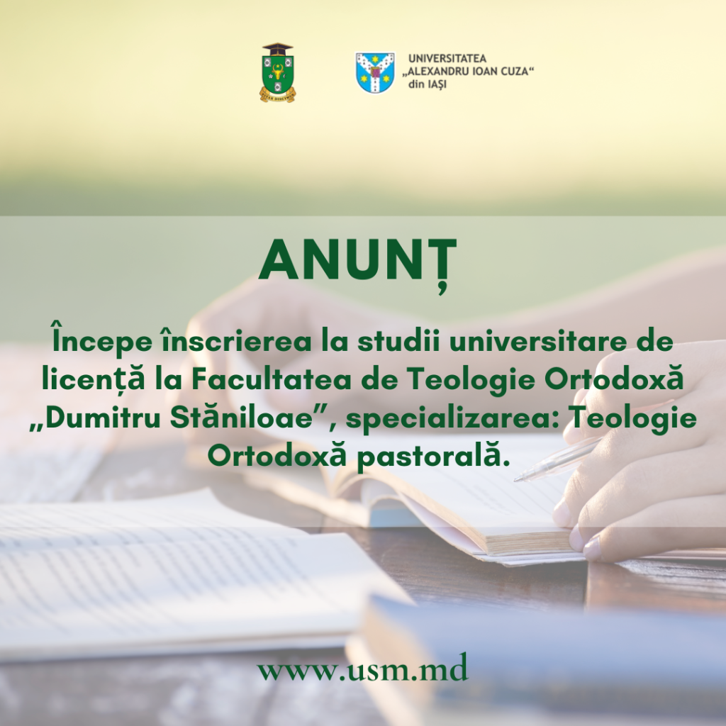 ANUNȚ PRIVIND ADMITEREA  la studii universitare de licență la Facultatea de Teologie Ortodoxă,  specializarea „Teologie Ortodoxă pastorală” din cadrul  Universității „Alexandru Ioan Cuza” din Iași – Extensia din Chișinău