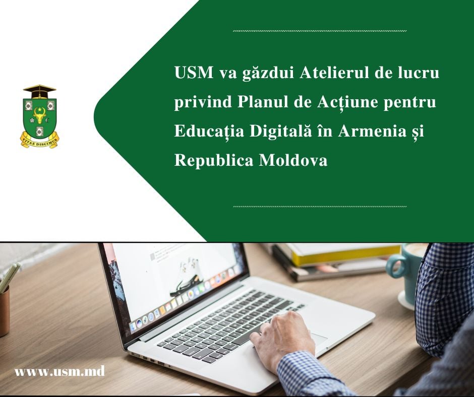 USM va găzdui Atelierul de lucru privind Planul de Acțiune pentru Educația Digitală în Armenia și Republica Moldova