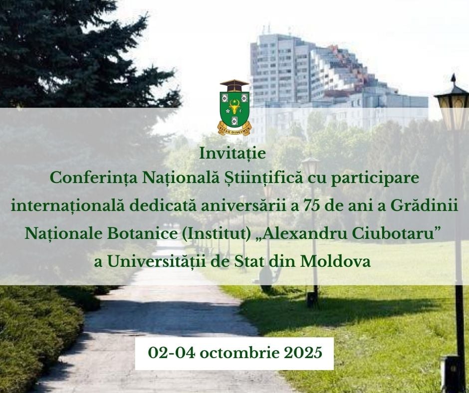 Conferința Națională Științifică cu participare internațională dedicată aniversării a 75 de ani a Grădinii Naționale Botanice (Institut) „Alexandru Ciubotaru” a Universității de Stat din Moldova