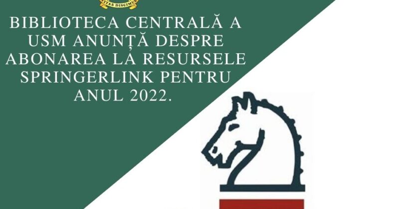 Biblioteca Centrală a USM anunță despre abonarea la resursele SpringerLink pentru anul 2022
