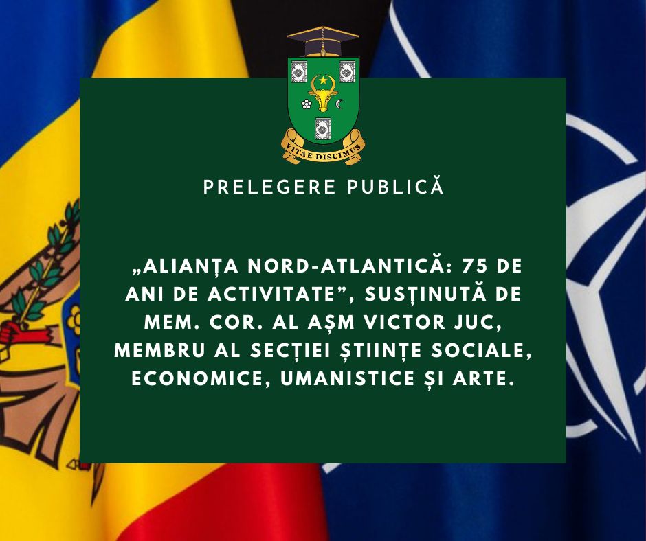 La Academia de Științe a Moldovei vor fi consemnați 75 de ani de activitate ai Alianței Nord-Atlantice