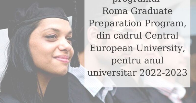 Apel de înscriere în programul Roma Graduate Preparation Program, din cadrul Central European University, pentru anul universitar 2022-2023