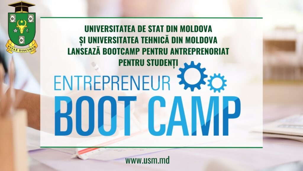 UNIVERSITATEA DE STAT DIN MOLDOVA ȘI UNIVERSITATEA TEHNICĂ DIN MOLDOVA LANSEAZĂ BOOTCAMP PENTRU ANTREPRENORIAT PENTRU STUDENȚI