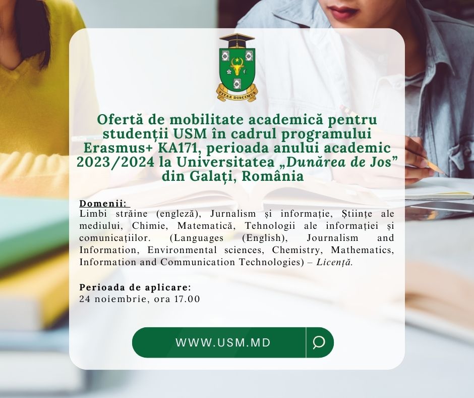 Ofertă de mobilitate academică pentru studenții USM în cadrul programului Erasmus+ KA171, perioada anului academic 2023/2024 la Universitatea „Dunărea de Jos” din Galați, România