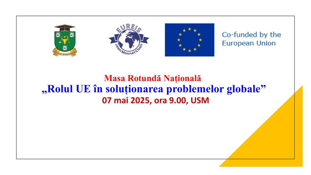 Masa Rotundă cu genericul „Rolul UE în soluționarea problemelor globale”,