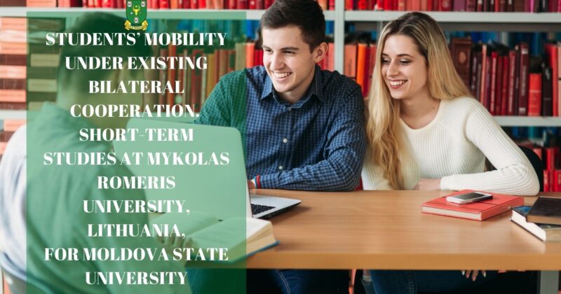 STUDENTS’ MOBILITY UNDER EXISTING BILATERAL COOPERATION. SHORT-TERM STUDIES AT MYKOLAS ROMERIS UNIVERSITY, LITHUANIA, FOR MOLDOVA STATE UNIVERSITY
