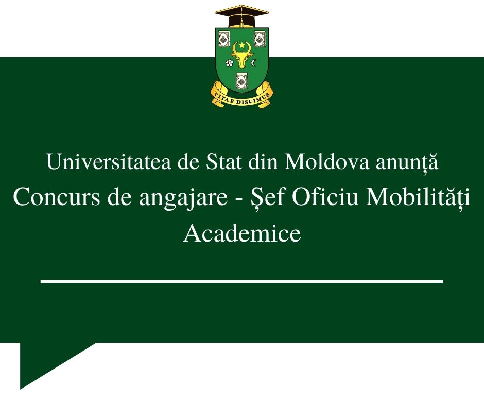Universitatea de Stat din Moldova anunță Concurs de angajare – Șef Oficiu Mobilități Academice