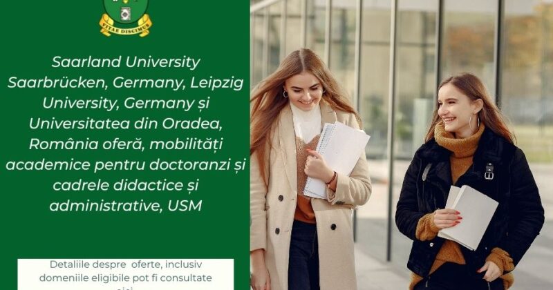 Saarland University Saarbrücken, Germany, Leipzig University, Germany și Universitatea din Oradea, România oferă, mobilități academice pentru doctoranzi și cadrele didactice și administrative, USM