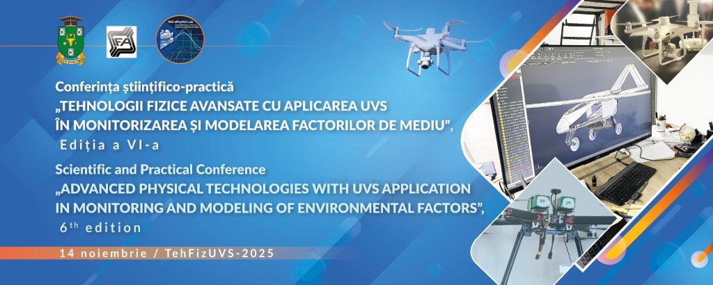 Conferința științifico-practică „Tehnologii fizice avansate cu aplicarea UVS în monitorizarea și modelarea factorilor de mediu (TehFizUVS)”, dedicată Zilei Internaționale a Științei pentru Pace și Dezvoltare