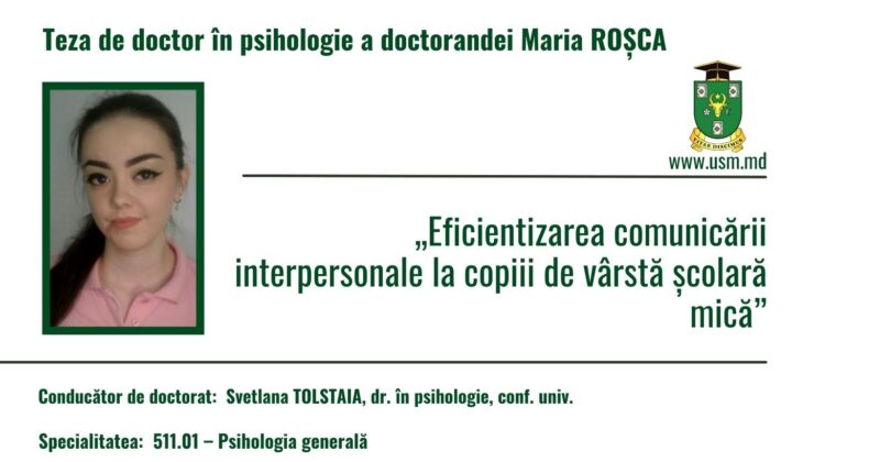 Anunț privind susținerea tezei de doctor în psihologie cu titlul: „Eficientizarea comunicării interpersonale la copiii de vârstă școlară mică”