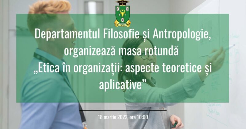 Masă rotunda: „Etica în organizații: aspecte teoretice și aplicative”