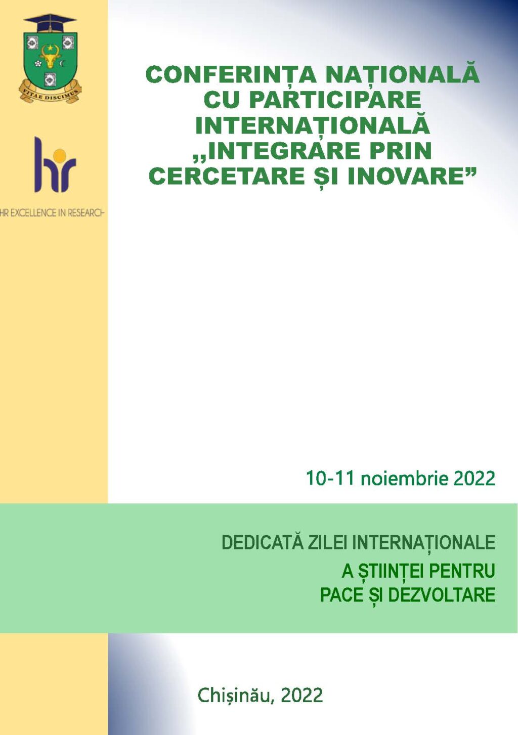 CONFERINŢA ŞTIINŢIFICĂ NAŢIONALĂ CU PARTICIPARE INTERNAŢIONALĂ „INTEGRARE PRIN CERCETARE ŞI INOVARE”, DEDICATĂ ZILEI INTERNAȚIONALE A ȘTIINȚEI PENTRU PACE ȘI DEZVOLTARE, 10-11 NOIEMBRIE 2022