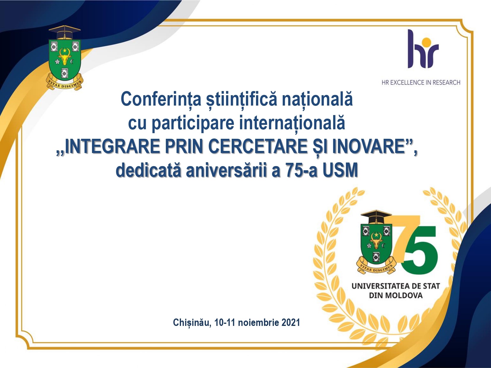 AVIZ  Conferinţa ştiinţifică naţională cu participare internaţională  ,,INTEGRARE PRIN CERCETARE ŞI INOVARE”,  dedicată aniversării a 75-a a Universității de Stat din Moldova