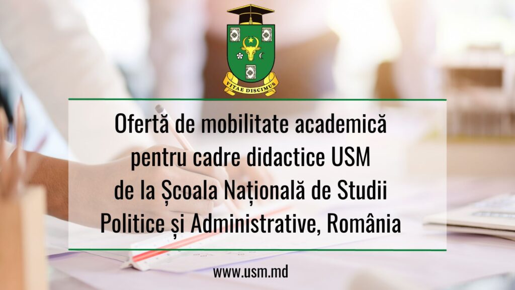 Ofertă de mobilitate academică pentru cadre didactice USM de la Școala Națională de Studii Politice și Administrative, România