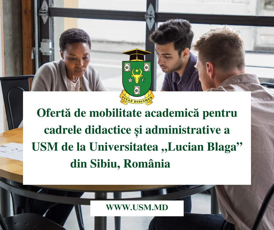 Mobilitate academică pentru cadrele didactice și administrative ale USM (STT) Domeniul: Toate domeniile (All areas), Universitatea „Lucian Blaga” din Sibiu, România