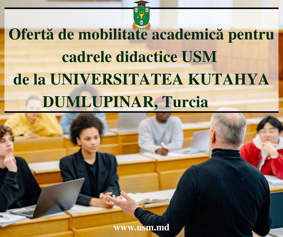 Ofertă de mobilitate academică pentru cadrele didactice USM de la UNIVERSITATEA KUTAHYA DUMLUPINAR, Turcia